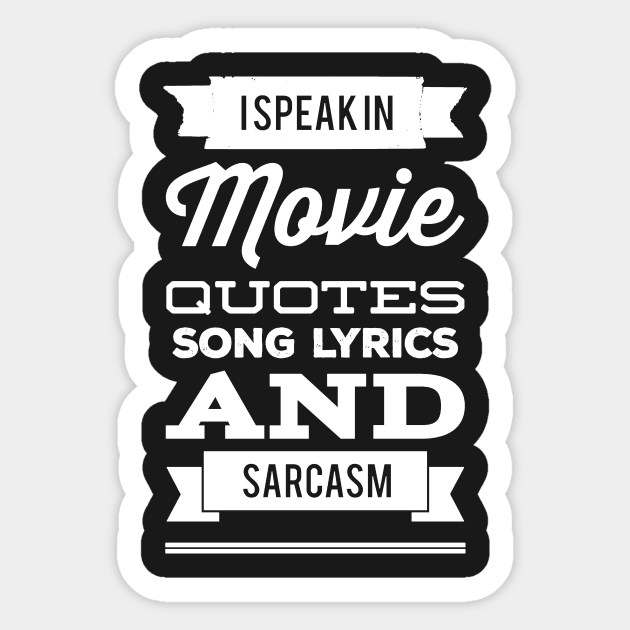 I speak in movie quotes and lyrics and sarcasm Sticker by captainmood